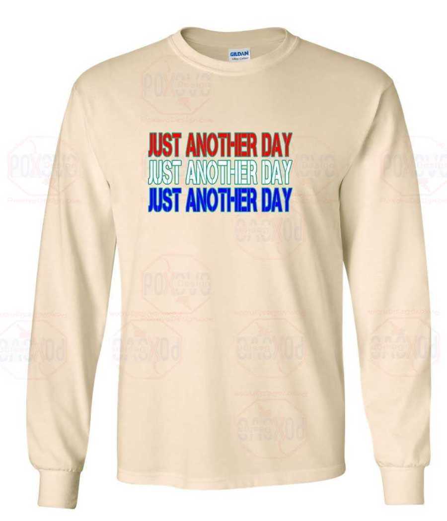Celebrate Everyday Moments with Our 'Just Another Day' Long Sleeve Tee from Poxovo Design
