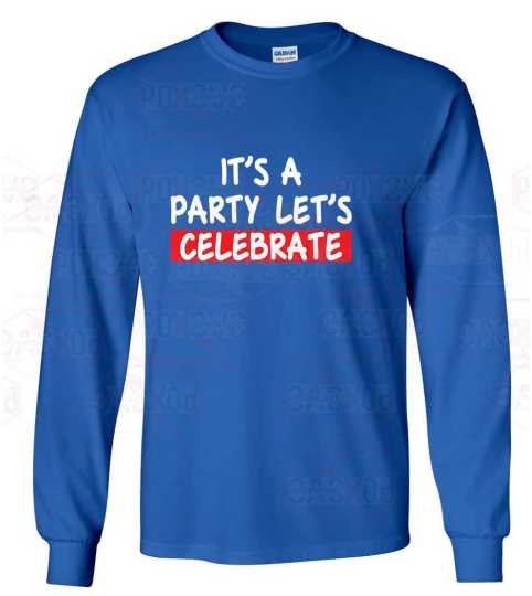 Party-Ready Style: 'It's a Party, Let's Celebrate' Long Sleeve Shirt from Poxovo Design